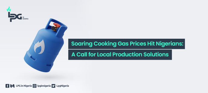 Soaring Cooking Gas Prices Hit Nigerians: A Call for Local Production Solutions