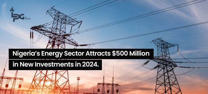 Nigeria’s Energy Sector Attracts $500 Million in New Investments in 2024