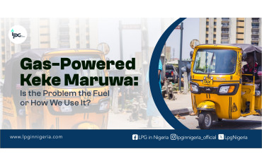 Gas-Powered Keke Maruwa: Is the Problem the Fuel or How We Use It?