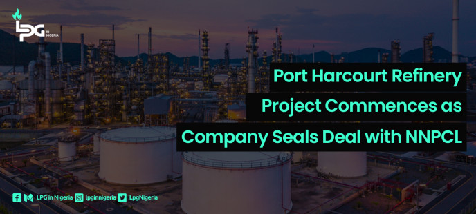 Port Harcourt Refinery Project Commences as Company Seals Deal with NNPCL