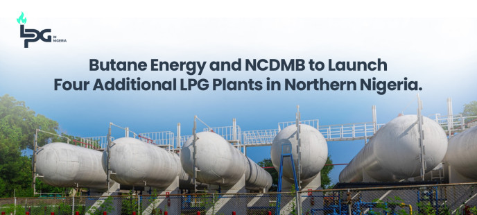 Butane Energy and NCDMB to Launch Four Additional LPG Plants in Northern Nigeria.