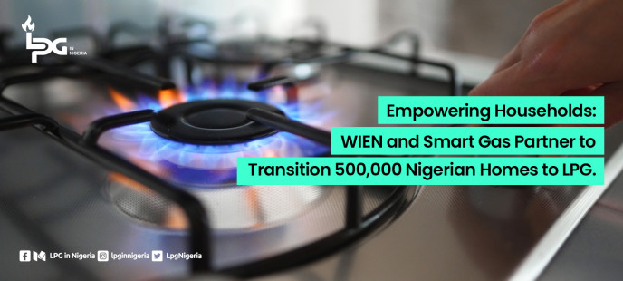 Empowering Households: WIEN and Smart Gas Partner to Transition 500,000 Nigerian Homes to LPG