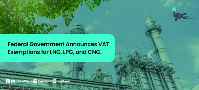 Federal Government Announces VAT Exemptions for LNG, LPG, and CNG.