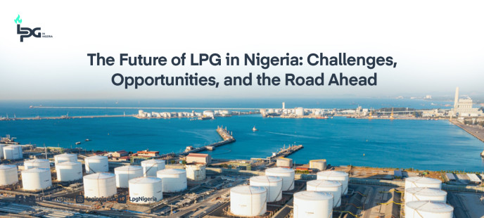 The Future of LPG in Nigeria: Challenges, Opportunities, and the Road Ahead