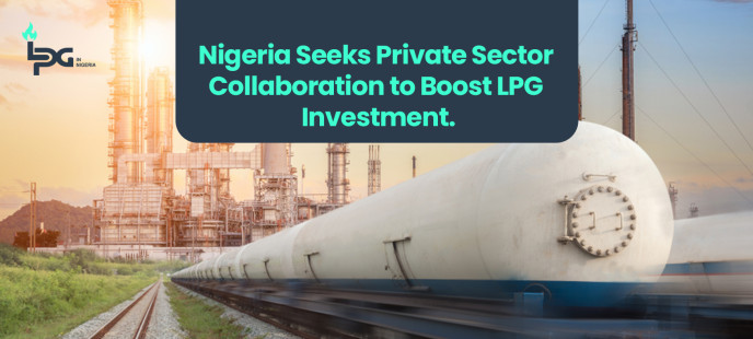 Nigeria Seeks Private Sector Collaboration to Boost LPG Investment