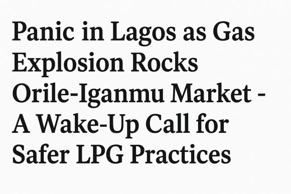 Panic in Lagos as Gas Explosion Rocks Orile-Iganmu Market - A Wake-Up Call for Safer LPG Practices