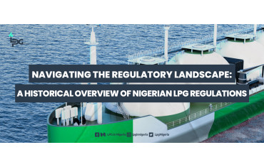 NAVIGATING THE REGULATORY LANDSCAPE PART 1: A HISTORICAL OVERVIEW OF NIGERIAN LPG REGULATIONS