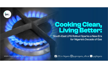Cooking Clean, Living Better: South-East LPG Rollout Sparks a New Era for Nigeria’s Decade of Gas-LPG Blog