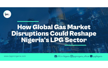 How Global Gas Market Disruptions Could Reshape Nigeria’s LPG Sector-LPG Blog